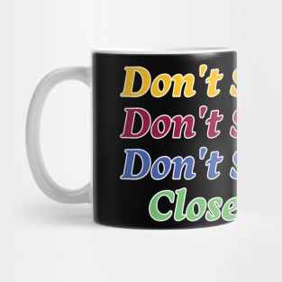 Dont Stand So Close To Me Social Distance Mug